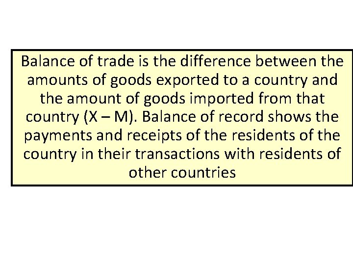 Balance of trade is the difference between the amounts of goods exported to a