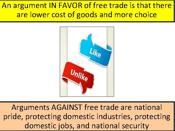 An argument IN FAVOR of free trade is that there are lower cost of