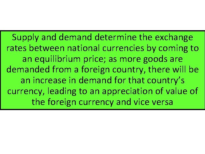 Supply and demand determine the exchange rates between national currencies by coming to an