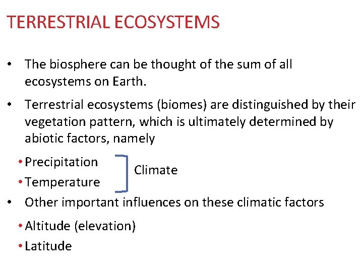 TERRESTRIAL ECOSYSTEMS • The biosphere can be thought of the sum of all ecosystems TERRESTRIAL ECOSYSTEMS • The biosphere can be thought of the sum of all ecosystems