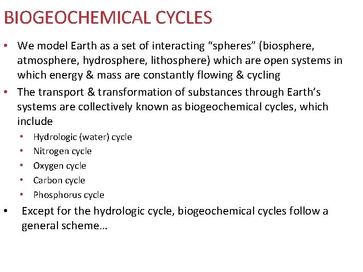 BIOGEOCHEMICAL CYCLES • We model Earth as a set of interacting “spheres” (biosphere, atmosphere, BIOGEOCHEMICAL CYCLES • We model Earth as a set of interacting “spheres” (biosphere, atmosphere,