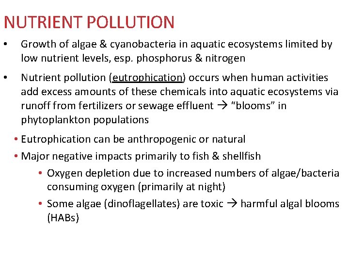 NUTRIENT POLLUTION • Growth of algae & cyanobacteria in aquatic ecosystems limited by low NUTRIENT POLLUTION • Growth of algae & cyanobacteria in aquatic ecosystems limited by low
