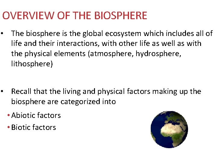 OVERVIEW OF THE BIOSPHERE • The biosphere is the global ecosystem which includes all OVERVIEW OF THE BIOSPHERE • The biosphere is the global ecosystem which includes all