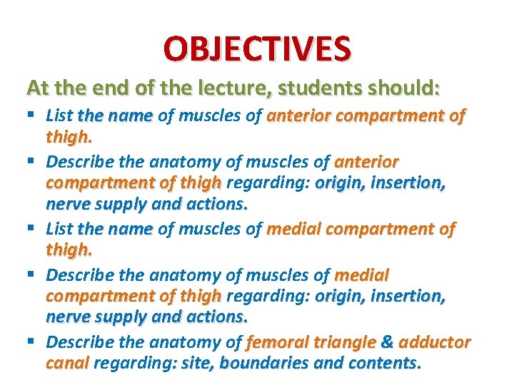 OBJECTIVES At the end of the lecture, students should: § List the name of