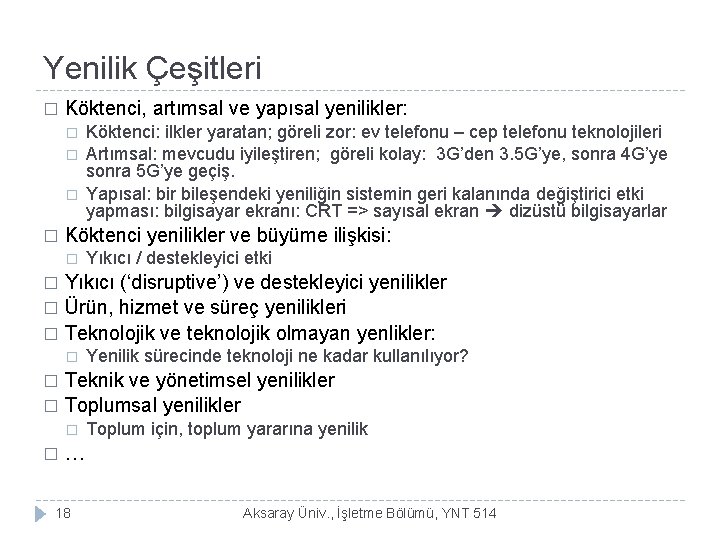 Yenilik Çeşitleri � Köktenci, artımsal ve yapısal yenilikler: � � Köktenci: ilkler yaratan; göreli