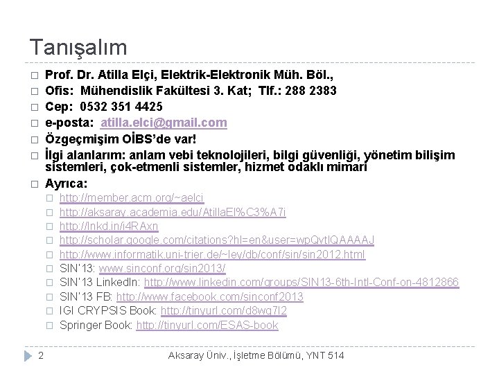 Tanışalım � � � � Prof. Dr. Atilla Elçi, Elektrik-Elektronik Müh. Böl. , Ofis: