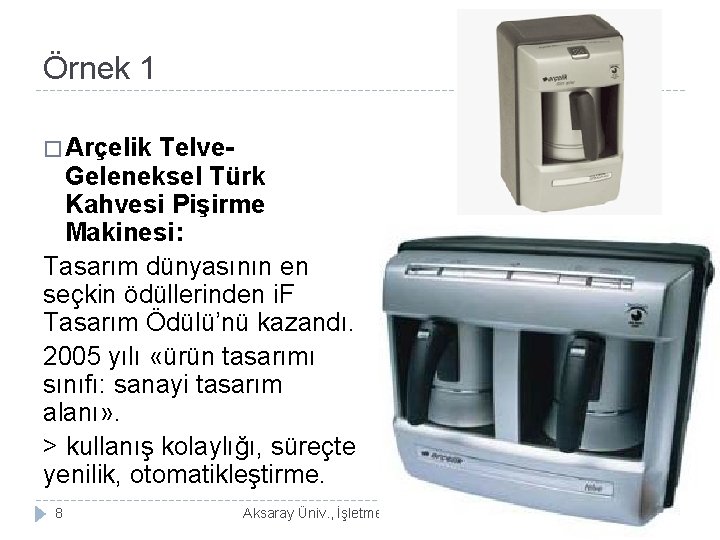 Örnek 1 � Arçelik Telve. Geleneksel Türk Kahvesi Pişirme Makinesi: Tasarım dünyasının en seçkin