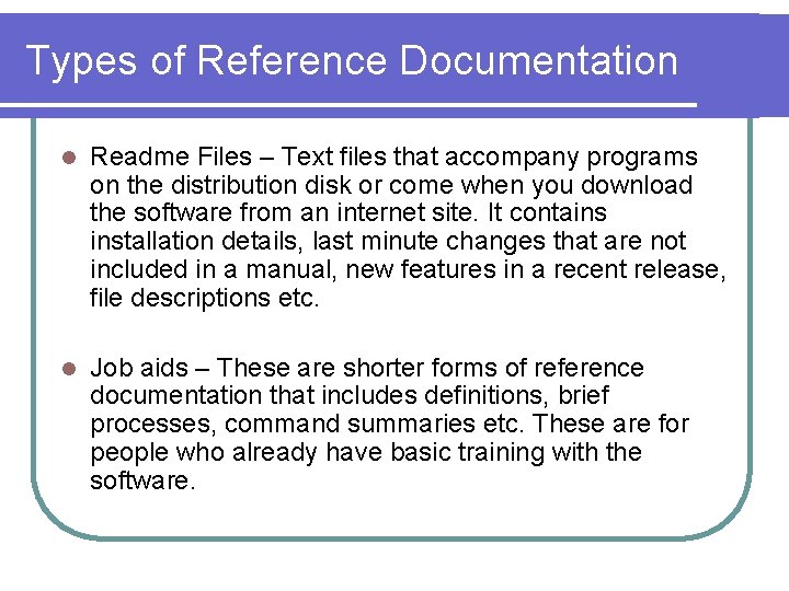 Types of Reference Documentation l Readme Files – Text files that accompany programs on Types of Reference Documentation l Readme Files – Text files that accompany programs on