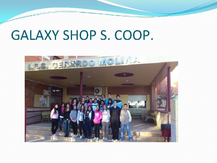 GALAXY SHOP S. COOP. 