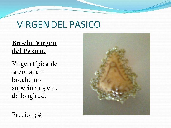 VIRGEN DEL PASICO Broche Virgen del Pasico. Virgen típica de la zona, en broche