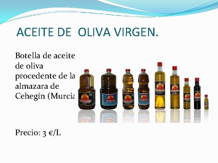 ACEITE DE OLIVA VIRGEN. Botella de aceite de oliva procedente de la almazara de