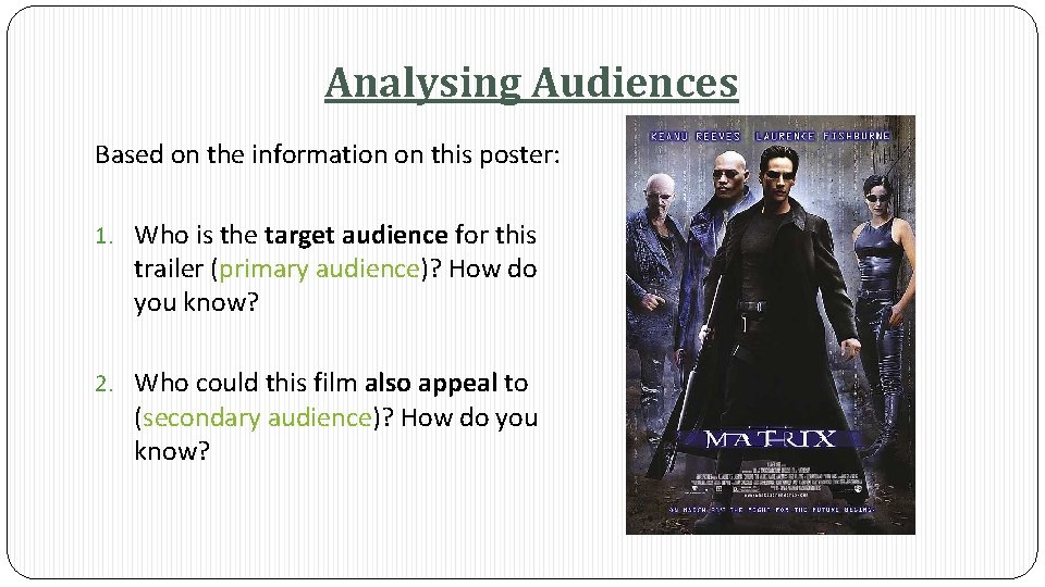 Analysing Audiences Based on the information on this poster: 1. Who is the target