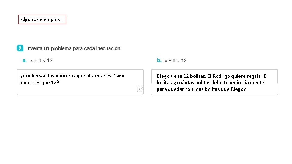 Algunos ejemplos: ¿Cuáles son los números que al sumarles 3 son menores que 12?