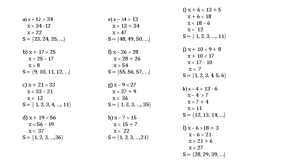 a) x + 12 ˃ 34 x ˃ 34 -12 x ˃ 22 S