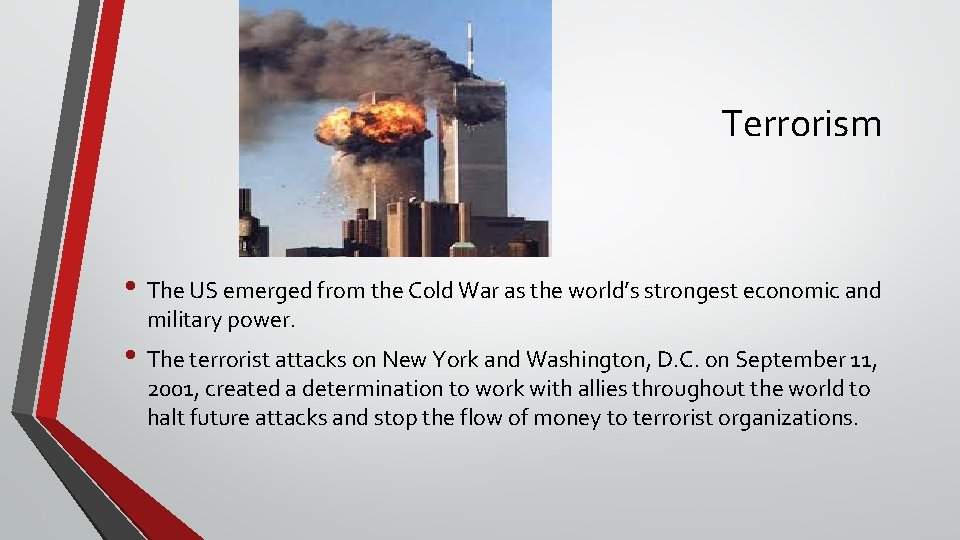 Terrorism • The US emerged from the Cold War as the world’s strongest economic