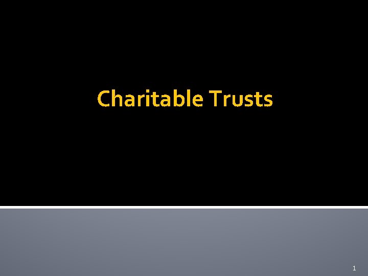 Charitable Trusts 1 