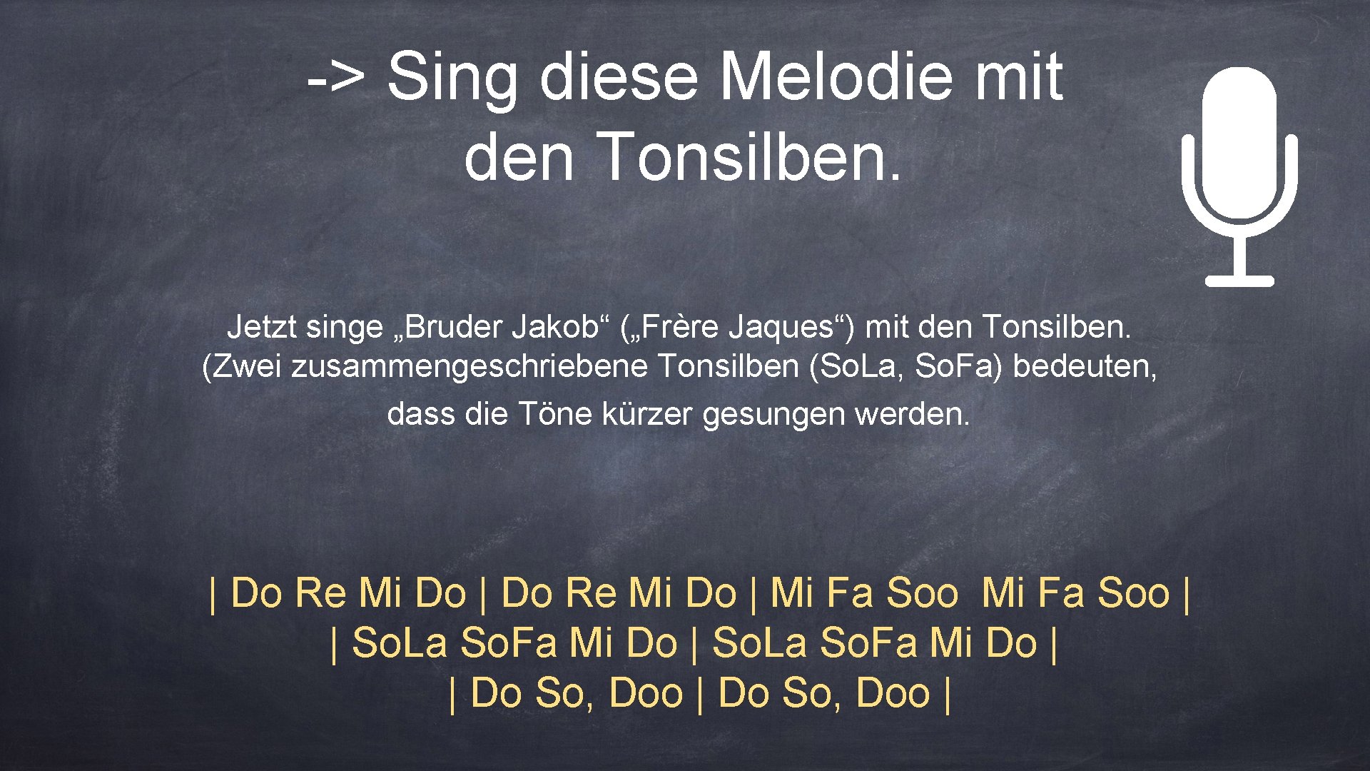 -> Sing diese Melodie mit den Tonsilben. Jetzt singe „Bruder Jakob“ („Frère Jaques“) mit