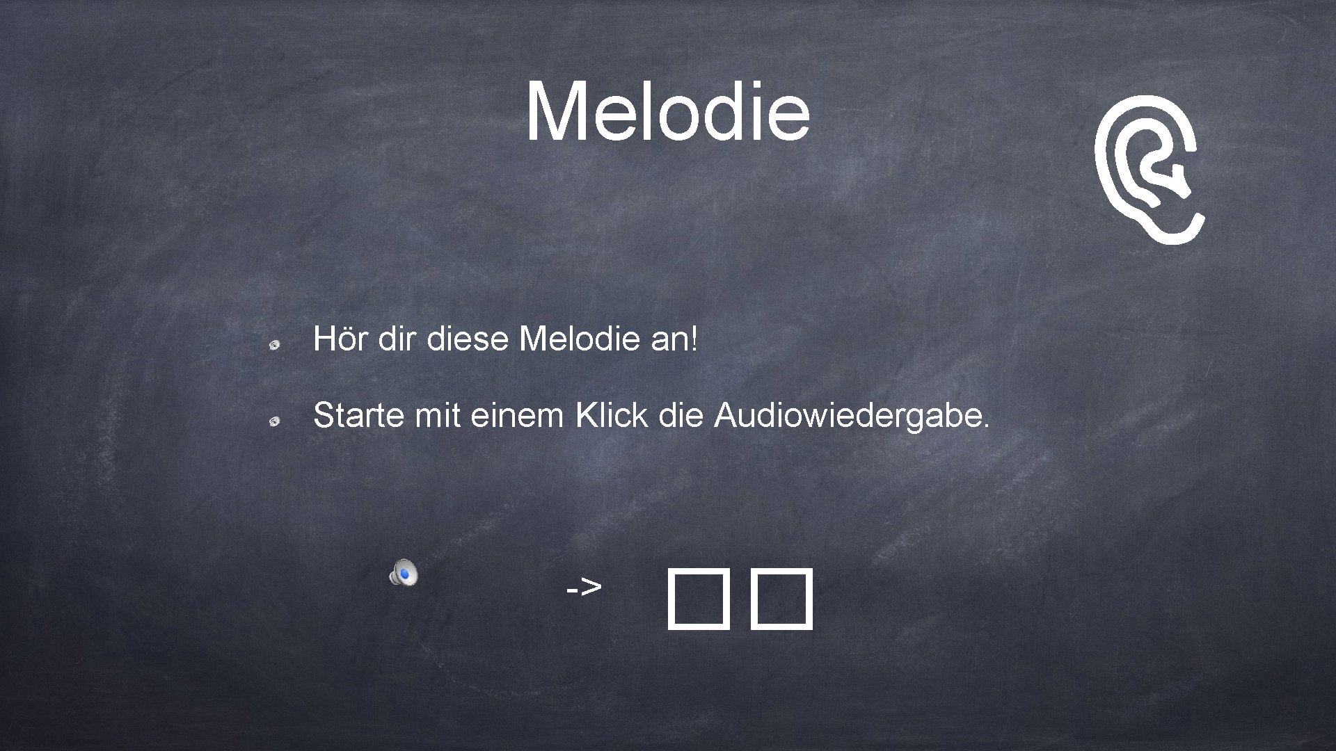 Melodie Hör diese Melodie an! Starte mit einem Klick die Audiowiedergabe. -> �� 