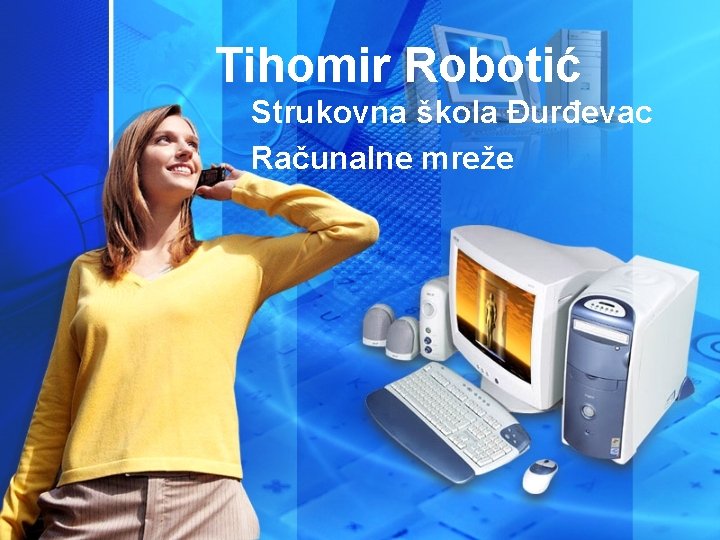 Tihomir Robotić Strukovna škola Đurđevac Računalne mreže 
