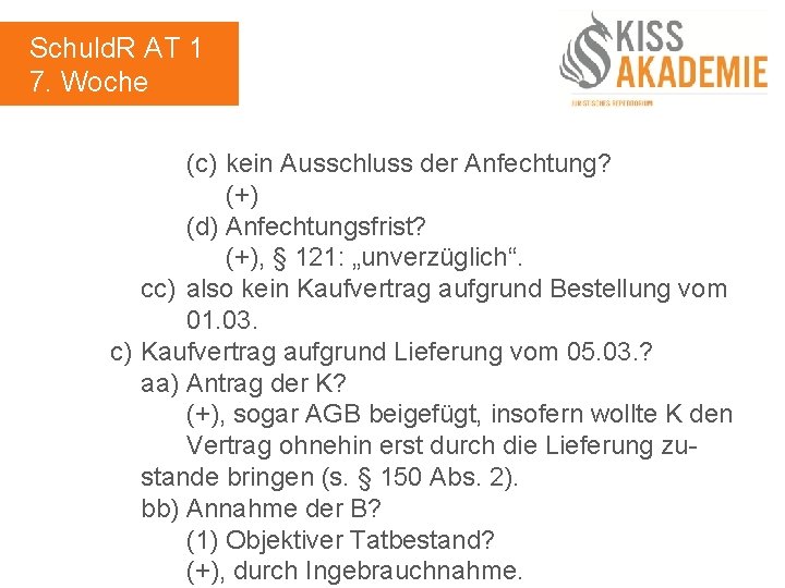 Schuld. R AT 1 7. Woche (c) kein Ausschluss der Anfechtung? (+) (d) Anfechtungsfrist?