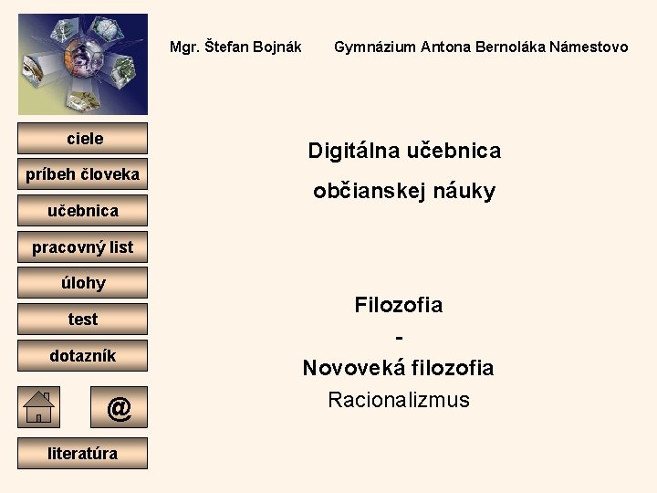 Mgr. Štefan Bojnák ciele Gymnázium Antona Bernoláka Námestovo Digitálna učebnica príbeh človeka učebnica občianskej