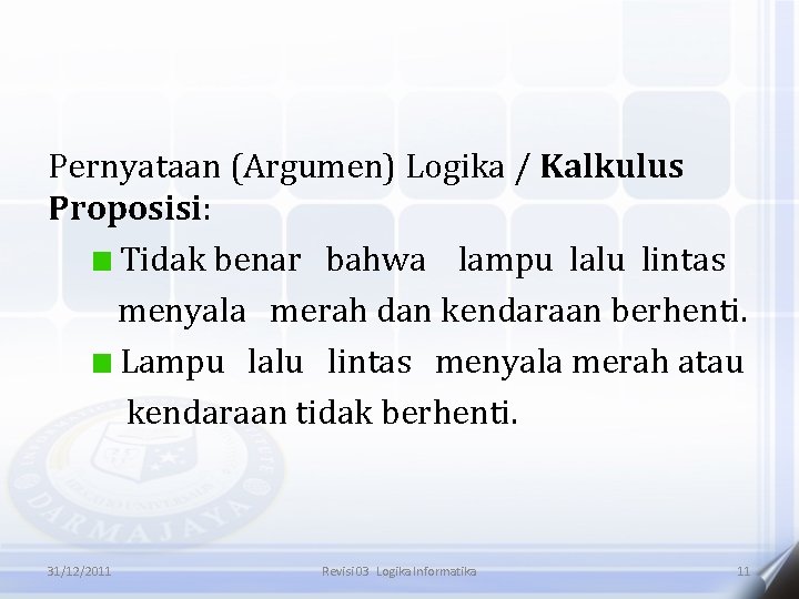 Pernyataan (Argumen) Logika / Kalkulus Proposisi: Tidak benar bahwa lampu lalu lintas menyala merah