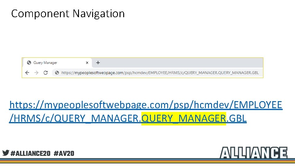 Component Navigation https: //mypeoplesoftwebpage. com/psp/hcmdev/EMPLOYEE /HRMS/c/QUERY_MANAGER. GBL 