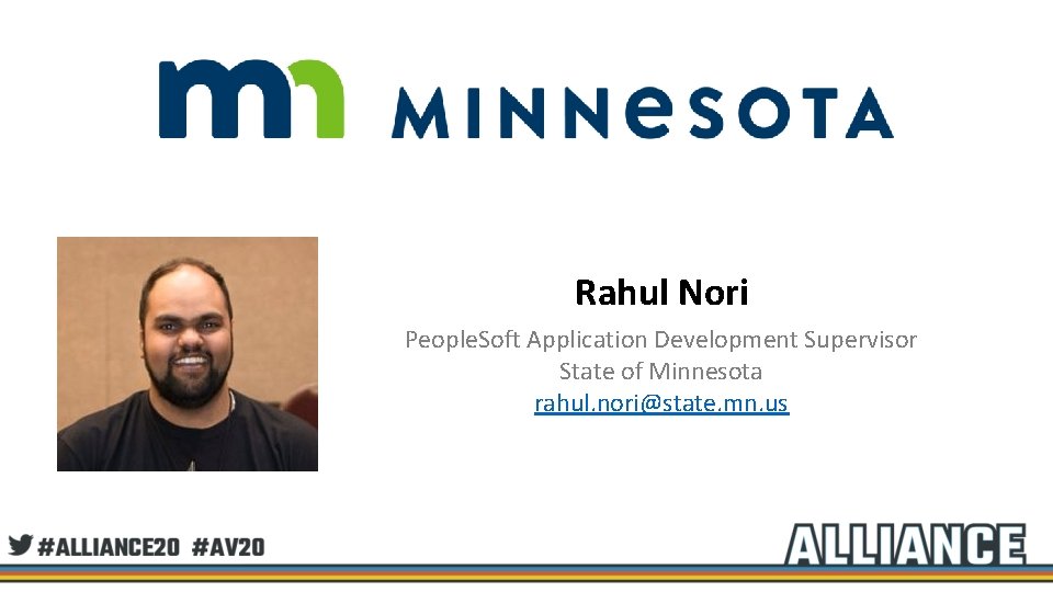 Rahul Nori People. Soft Application Development Supervisor State of Minnesota rahul. nori@state. mn. us