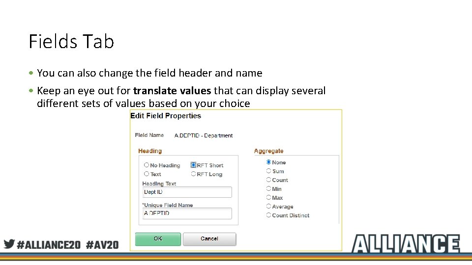 Fields Tab • You can also change the field header and name • Keep