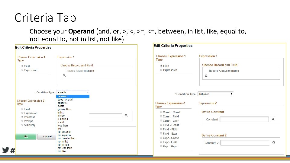 Criteria Tab Choose your Operand (and, or, >, <, >=, <=, between, in list,