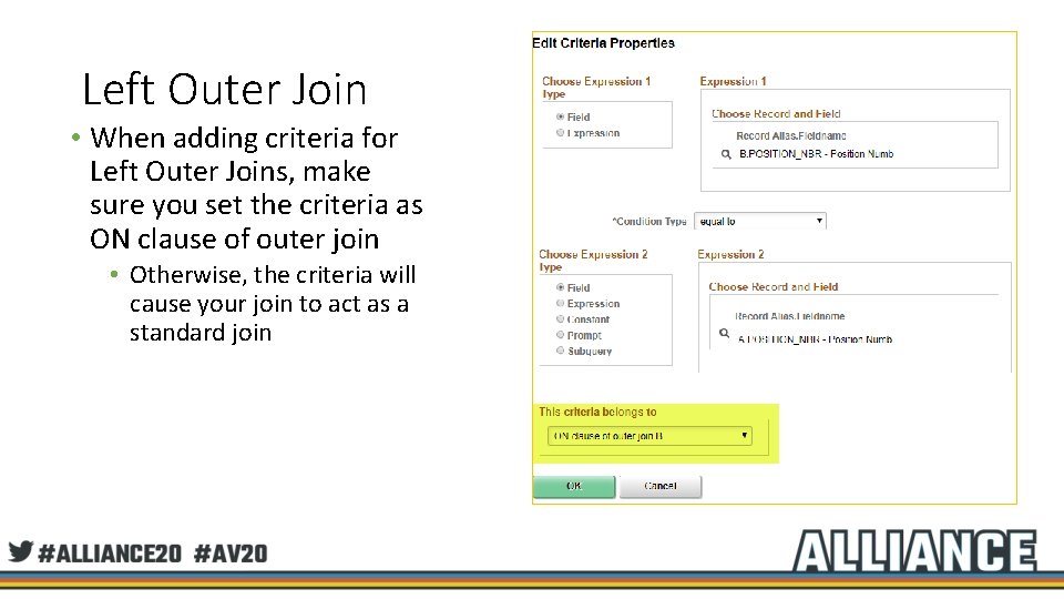 Left Outer Join • When adding criteria for Left Outer Joins, make sure you