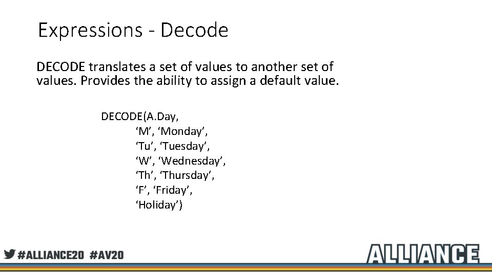 Expressions - Decode DECODE translates a set of values to another set of values.