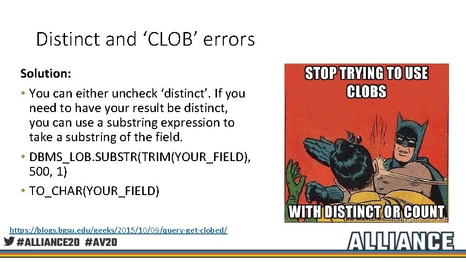 Distinct and ‘CLOB’ errors Solution: • You can either uncheck ‘distinct’. If you need