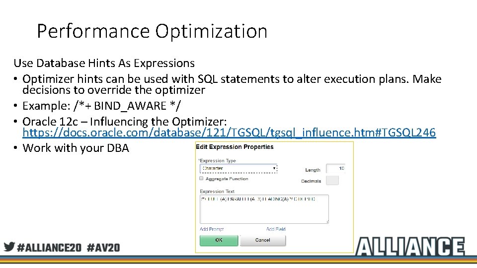 Performance Optimization Use Database Hints As Expressions • Optimizer hints can be used with