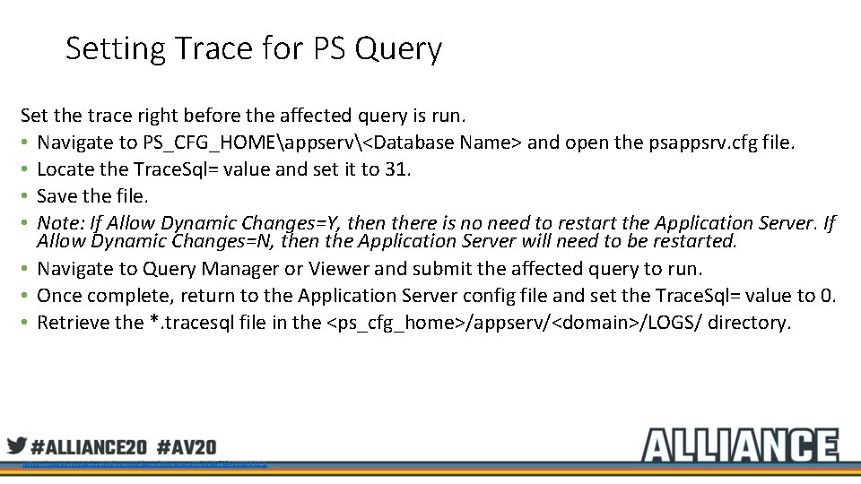 Setting Trace for PS Query Set the trace right before the affected query is