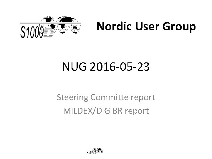 Nordic User Group NUG 2016 -05 -23 Steering Committe report MILDEX/DIG BR report 