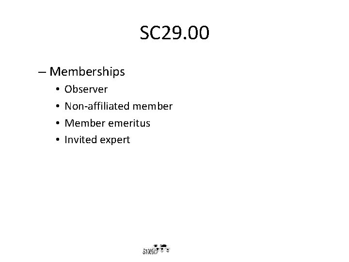 SC 29. 00 – Memberships • • Observer Non-affiliated member Member emeritus Invited expert