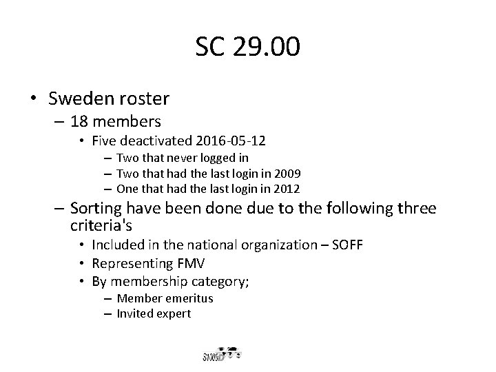 SC 29. 00 • Sweden roster – 18 members • Five deactivated 2016 -05