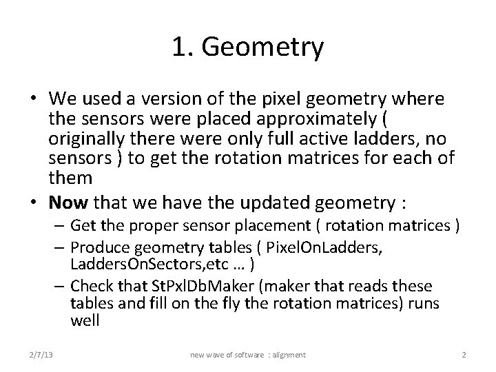 1. Geometry • We used a version of the pixel geometry where the sensors