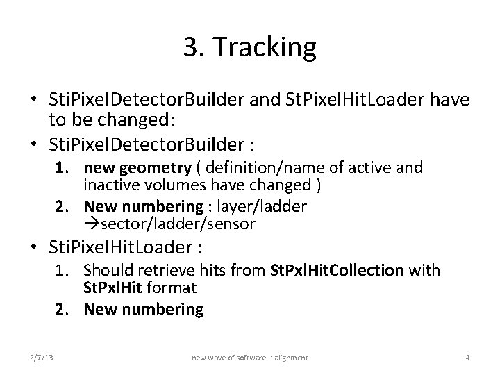 3. Tracking • Sti. Pixel. Detector. Builder and St. Pixel. Hit. Loader have to