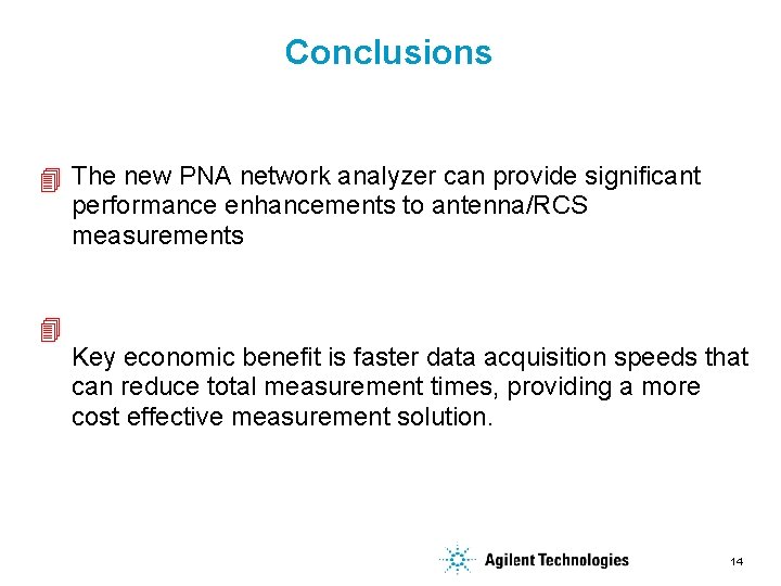 Conclusions The new PNA network analyzer can provide significant performance enhancements to antenna/RCS measurements