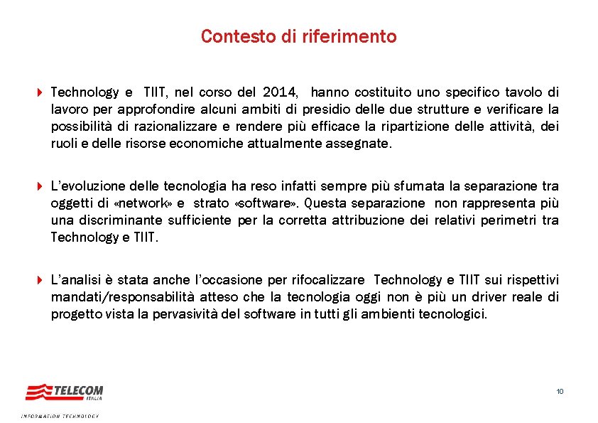 Contesto di riferimento 4 Technology e TIIT, nel corso del 2014, hanno costituito uno