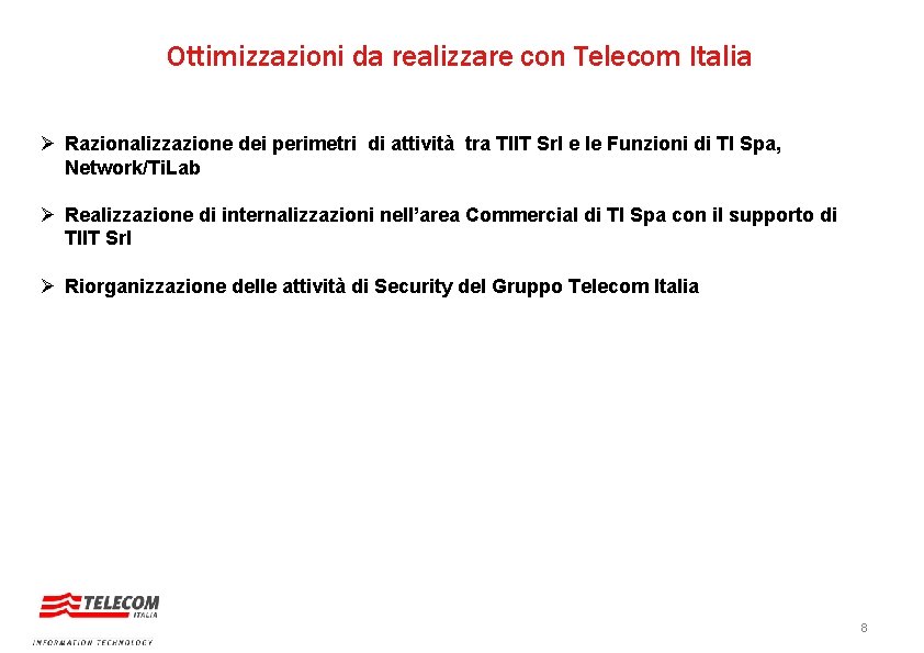 Ottimizzazioni da realizzare con Telecom Italia Ø Razionalizzazione dei perimetri di attività tra TIIT