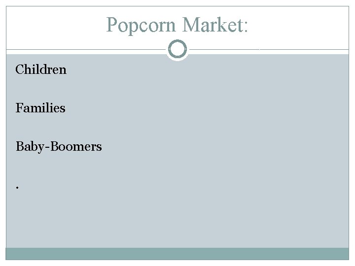 Popcorn Market: Children Families Baby-Boomers. 