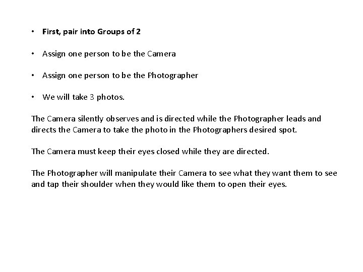  • First, pair into Groups of 2 • Assign one person to be