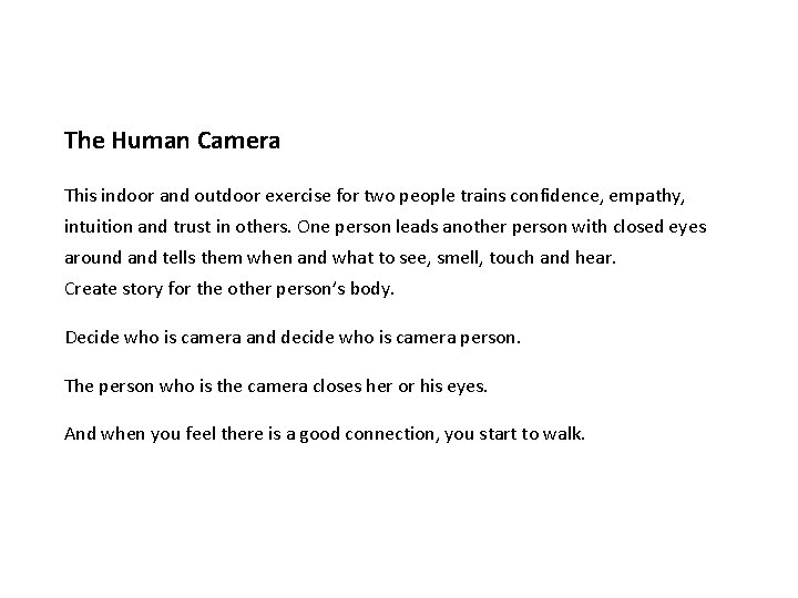 The Human Camera This indoor and outdoor exercise for two people trains confidence, empathy,
