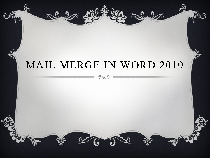 MAIL MERGE IN WORD 2010 