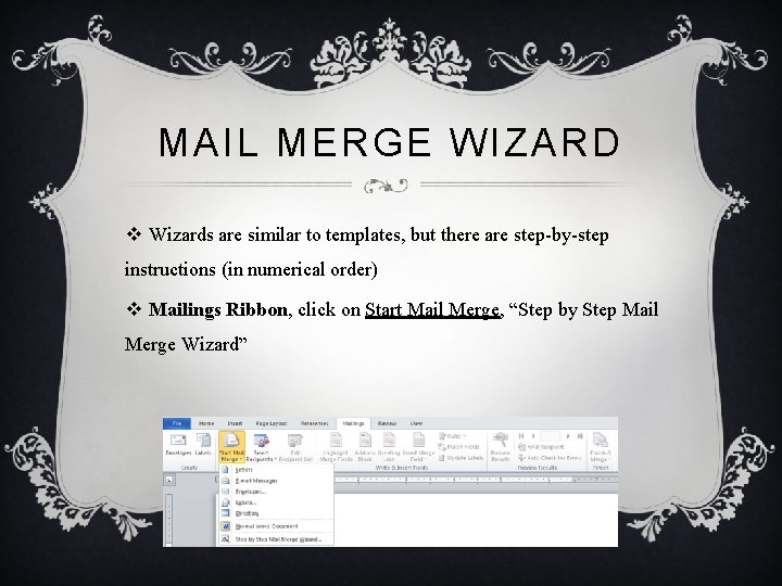 MAIL MERGE WIZARD v Wizards are similar to templates, but there are step-by-step instructions