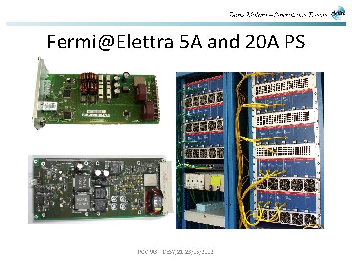 Denis Molaro – Sincrotrone Trieste Fermi@Elettra 5 A and 20 A PS POCPA 3