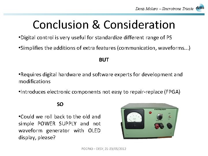 Denis Molaro – Sincrotrone Trieste Conclusion & Consideration • Digital control is very useful